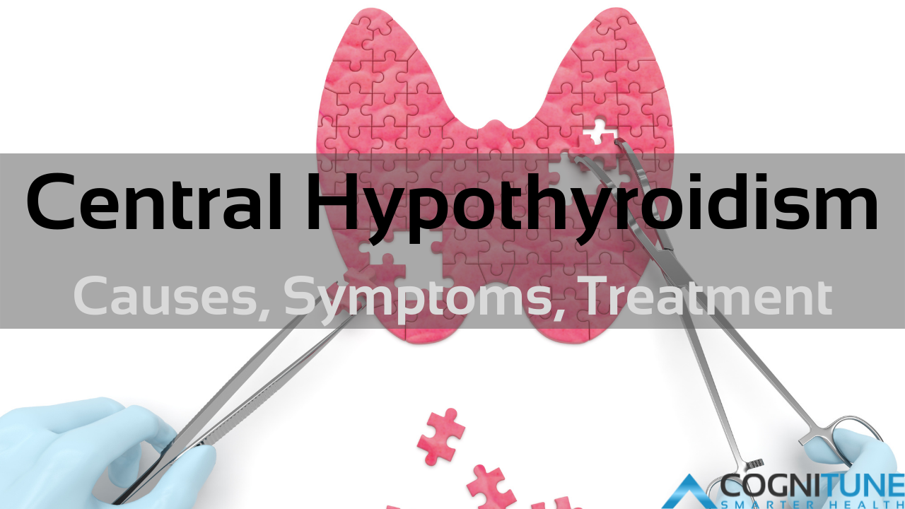 Central Hypothyroidism Causes Symptoms and Treatment